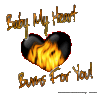 Baby My Heart Burns for YOU!
