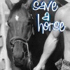 SAVE A HORSE.........