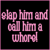 Slap him .....