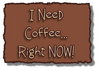 I Need Coffee!