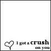 I've got a Crush on You