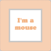 buy me, im a mouse♥