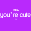 Hey, You're Cute