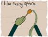 I Like Rusty Spoons!!