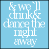 Drink &amp; Dance