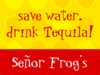 Save Water - Drink Tequila!