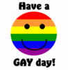 Have a GAY day.