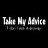 Take My Advice...