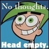 No thoughts.. head empty! :)