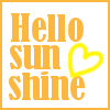 Hello Sunshine&lt;3