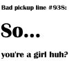 Bad pickup line