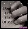 Don't Let Go Of Me