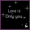 Love is ONLY you__♥