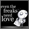 even freaks need love too