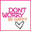 Dont worry Be happy