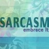Sarcasm is my 2nd language