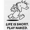 Play naked! :)