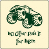 My Other Ride Is Your Mom