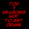 top 7 reasons not to get drunk!!