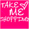 take me shopping!