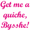 Get me a quiche, Bysshe! - Mary