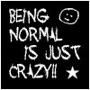 being normal = crazy