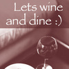 Lets wine and dine :)