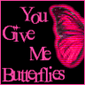 You give me butterflies...