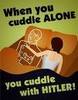 cuddle alone = cuddle w/ hitler