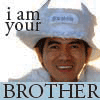 !!! i am your BROTHER !!!