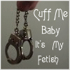 Cuff Me Baby...