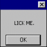 Lick me...