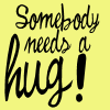 a big, fat hug :)