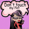 don't touch my pet