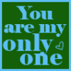 You are My Only One
