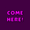 Come here ;D