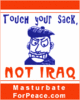 Touch your sack  -  not IRAQ 