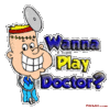 Wanna play doctor?