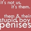 Stupid boys!!!!