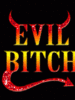 Evil Bitch