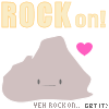 you totally rock!