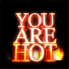 you are hot