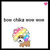 ~ Bow Chika Wow Wow ~