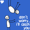 I will Catch you, If you fall.