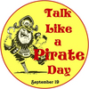 Talk Like a Pirate Day - Sept 19