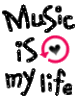 music IS my life=)