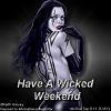 Have A Wicked Weekend