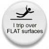 I tRip oVer FLAt SurfacEs