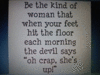 Be the kind of woman...