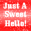 Just A Sweet Hello!